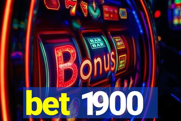 bet 1900